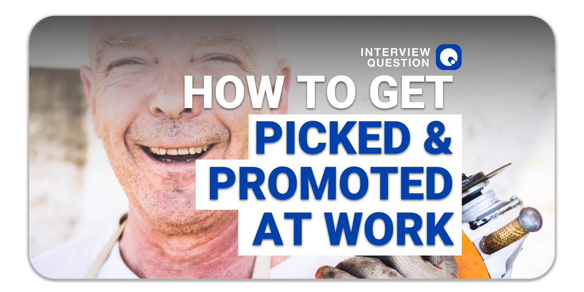 How To Get Picked and Promoted at Work