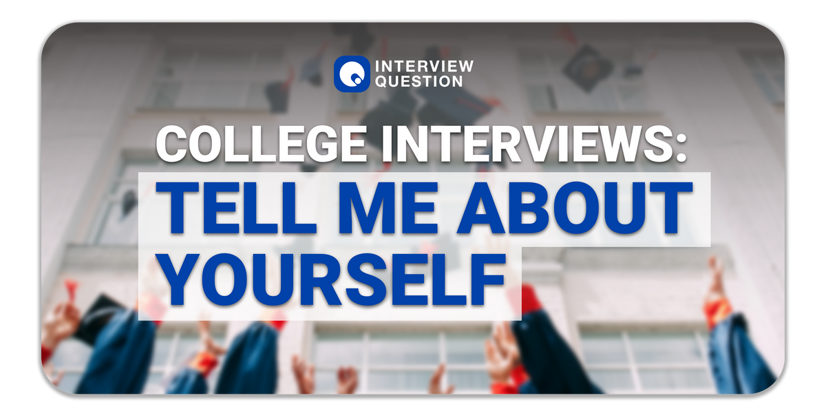 The #1 College Interview Question: Tell Me About Yourself