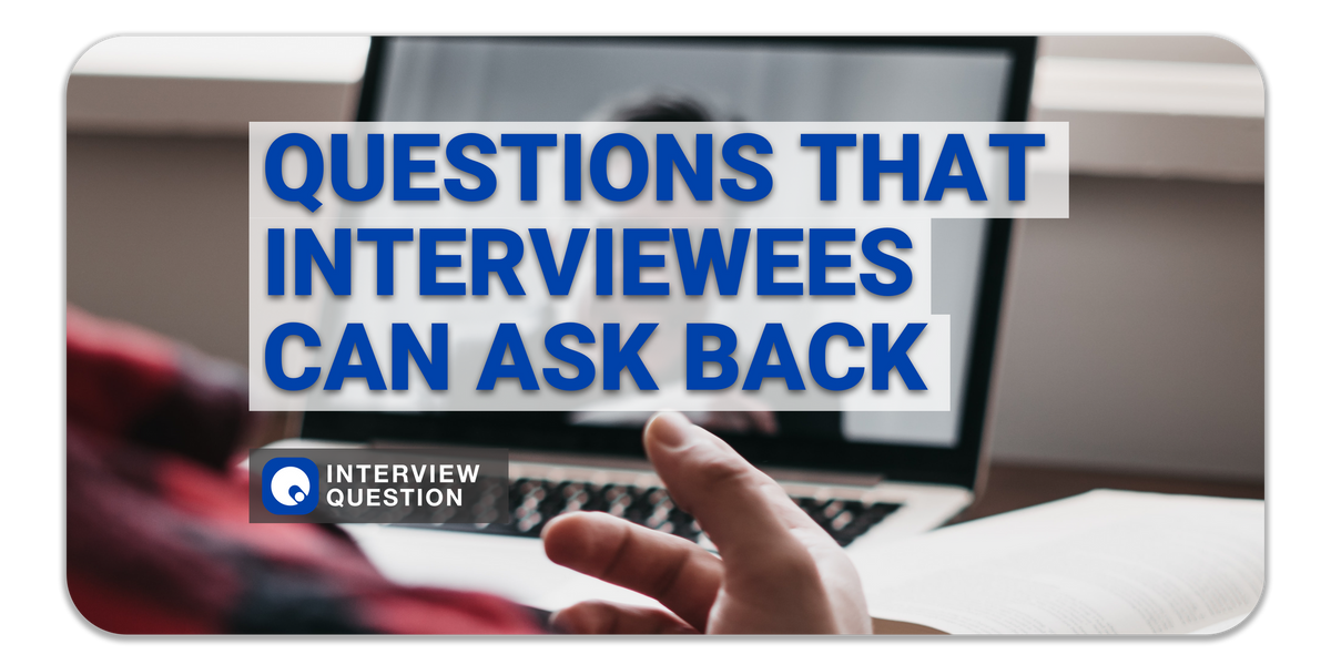 Questions Interviewees Can Ask Back In Response