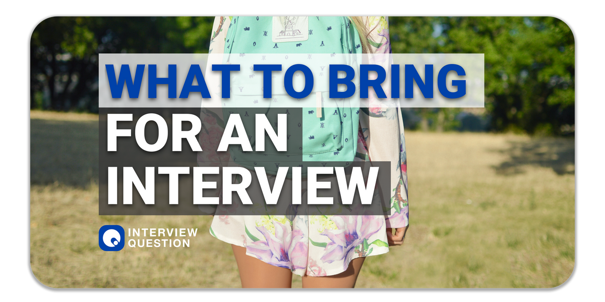 What to Bring to a College or University Interview?
