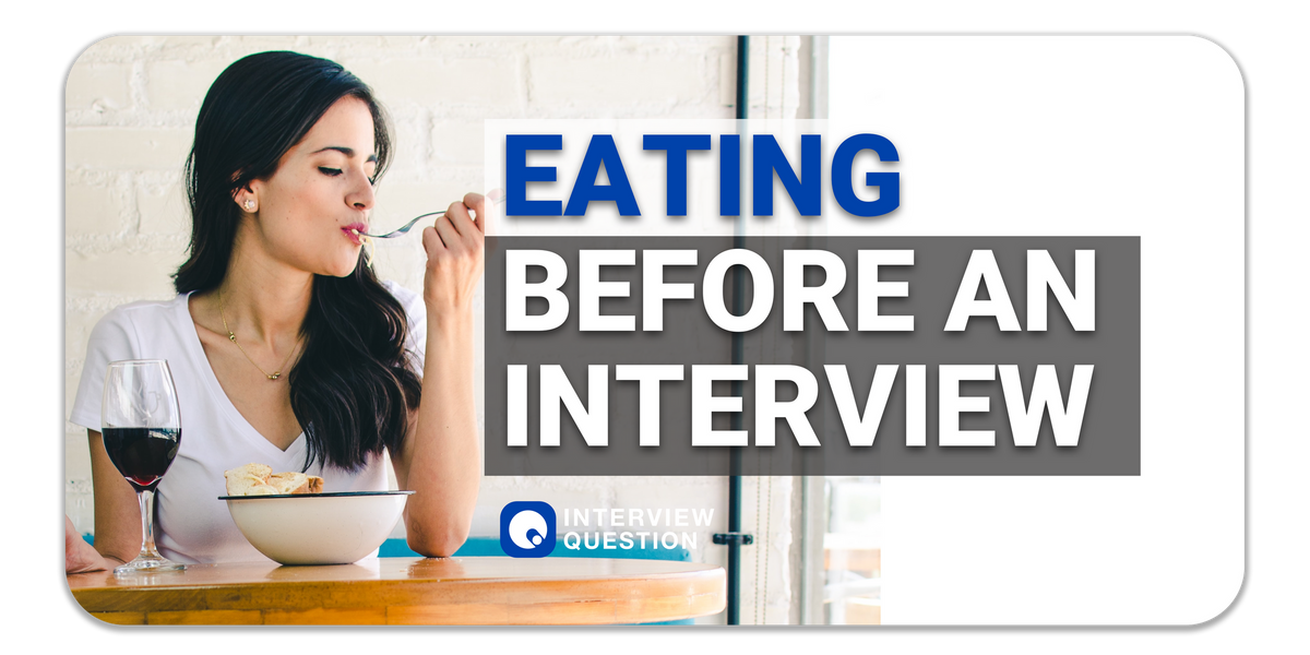 Should I Eat Before an Interview?