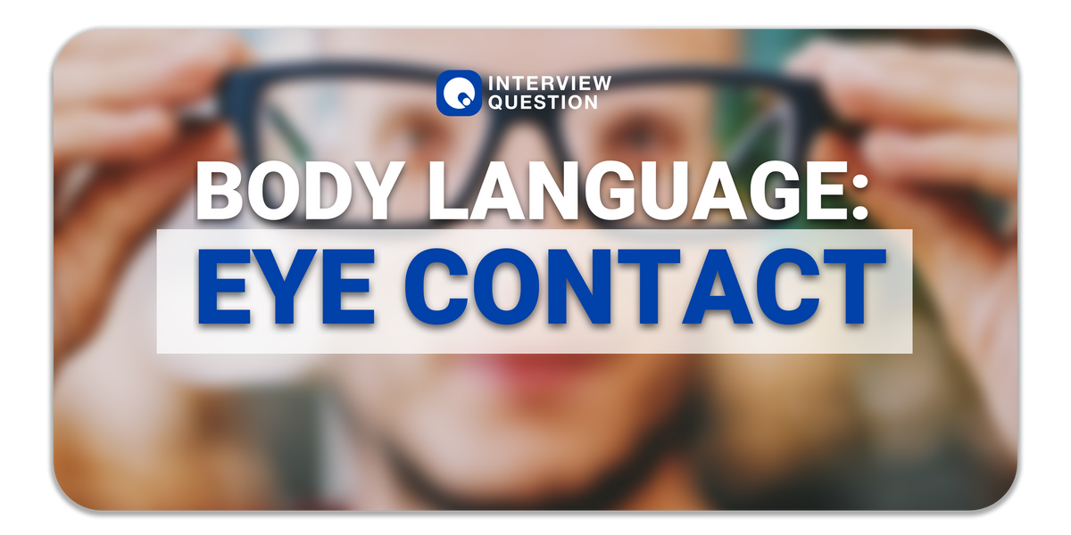 Maintaining Eye Contact in An Interview: Proper Body Language