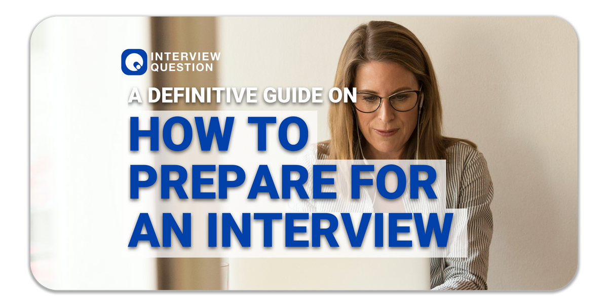 A Definitive Guide on How to Prepare for an Interview