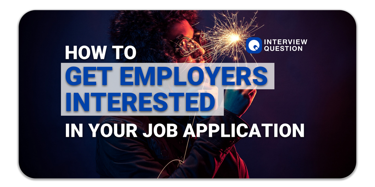 How to Get Employers Interested in Your Job Application