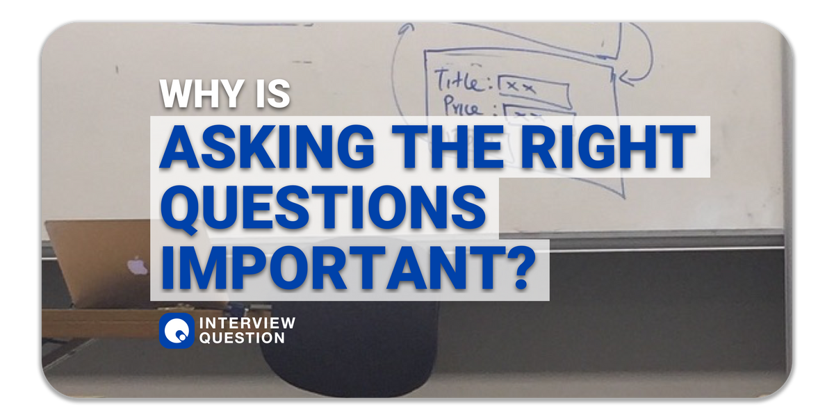 Why is asking the right questions in an interview so important?