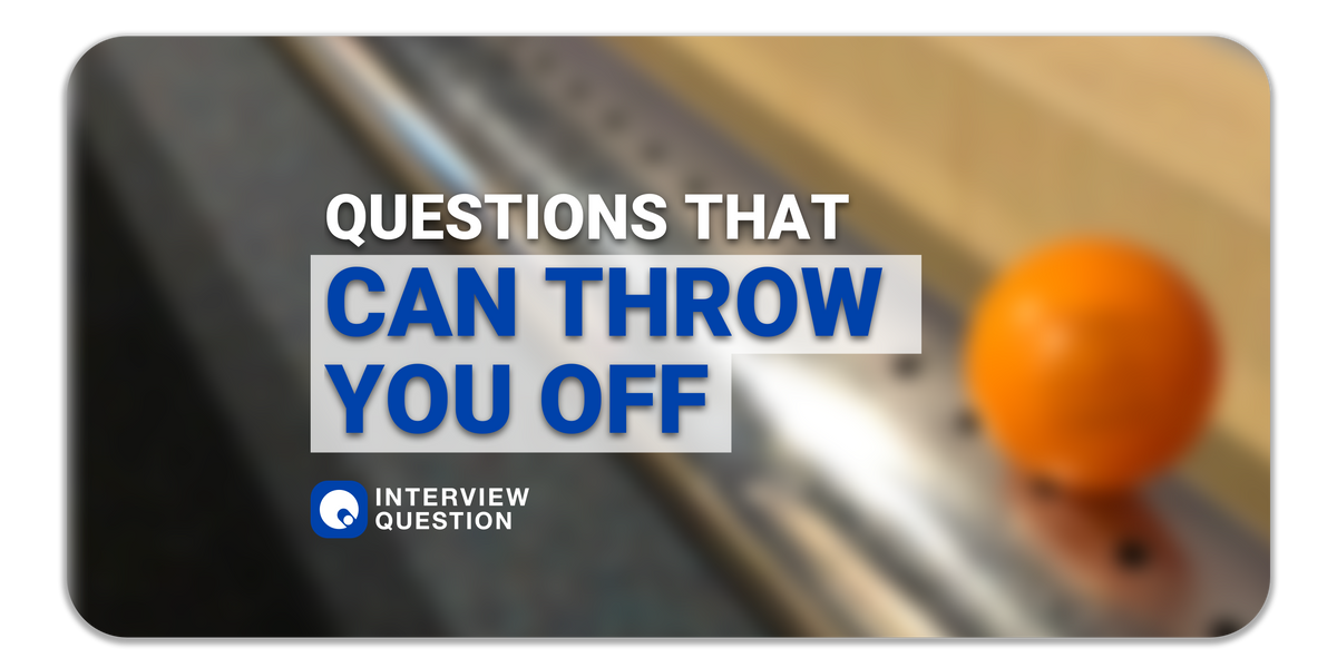 Interviewing Tips: Questions That Can Throw You Off