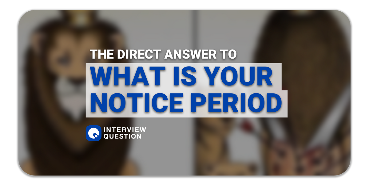 The direct answer to "What is your notice period?"