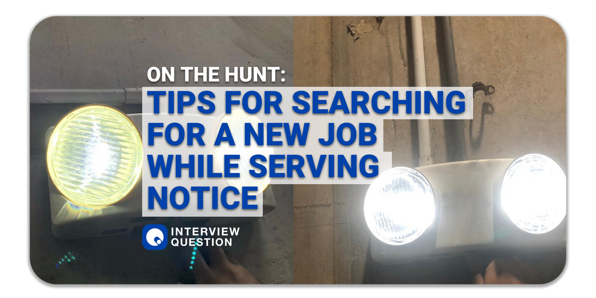 On the Hunt: Tips for Searching for a New Job While Serving Notice