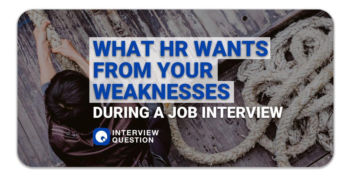 What HR Professionals Really Want From Your Weaknesses During an Interview