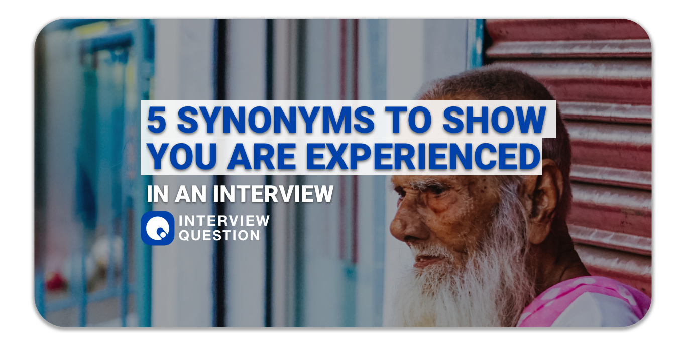 5 Synonyms to Show You Are Experienced in an Interview