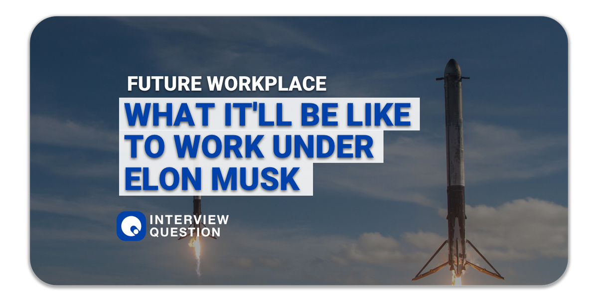 Future workplace: What it'll be like to work under Elon Musk