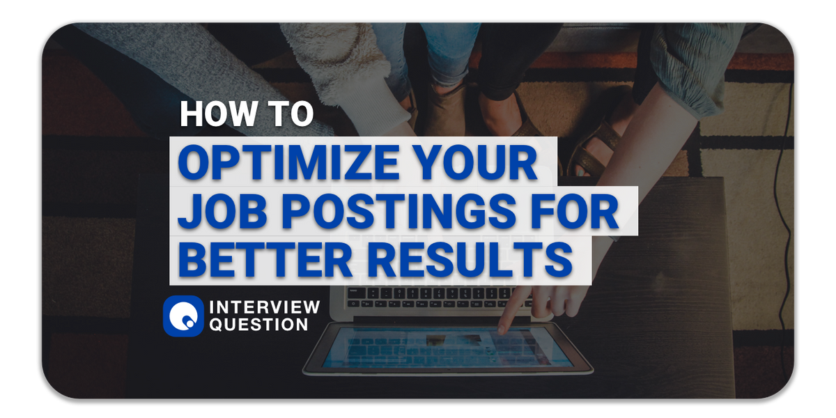How To Optimize Your Job Postings For Better Results