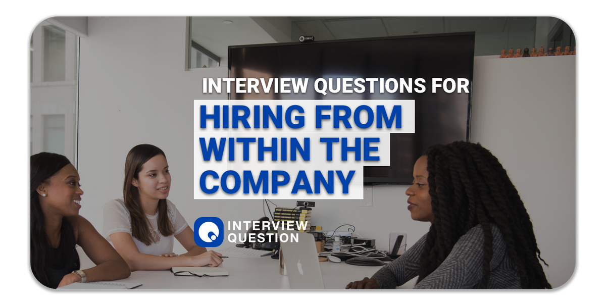 Interview questions for hiring from within the company