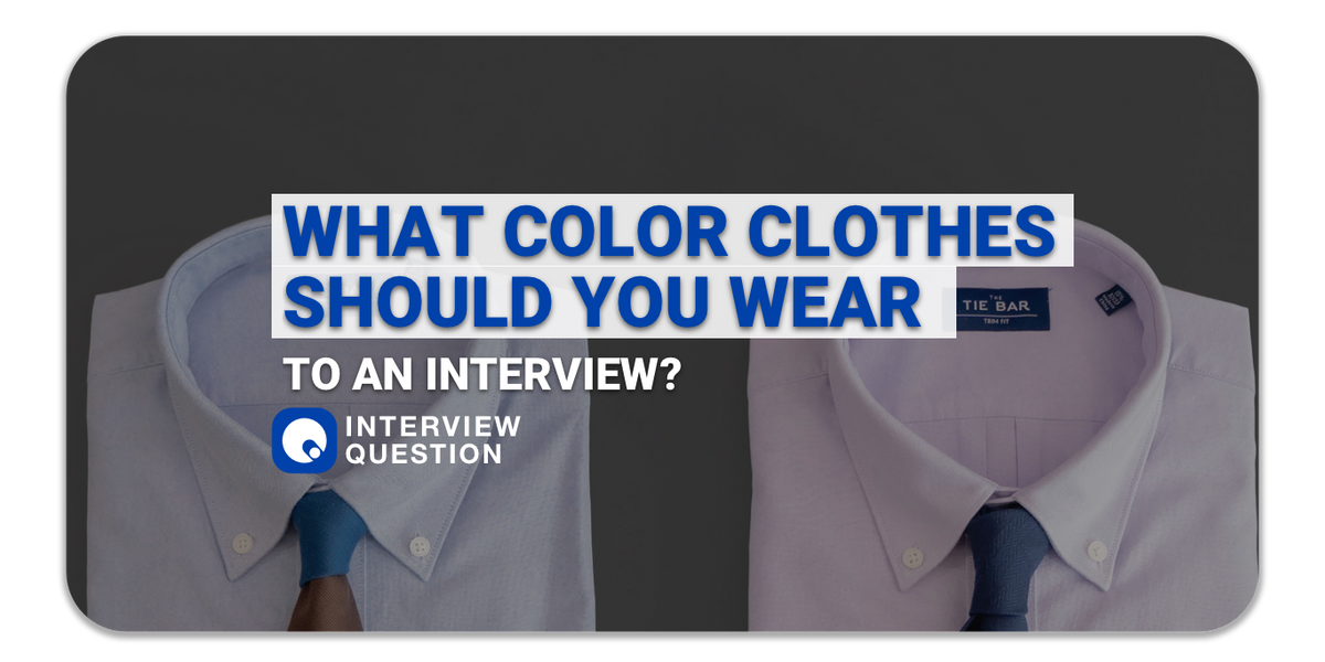 What Color Clothes Should You Wear to an Interview?