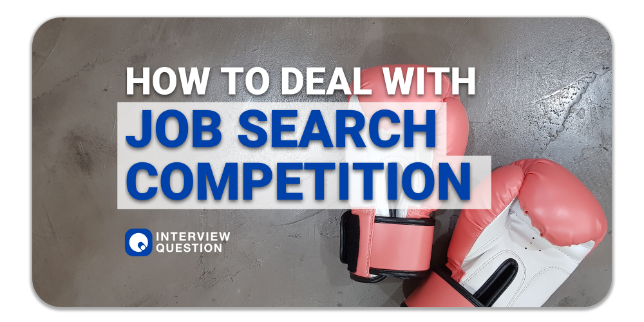 How to Deal with Competition When Looking for A Job
